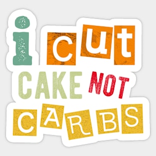 I cut cake not carbs Sticker